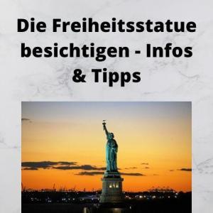 Die Freiheitsstatue besichtigen - Infos & Tipps