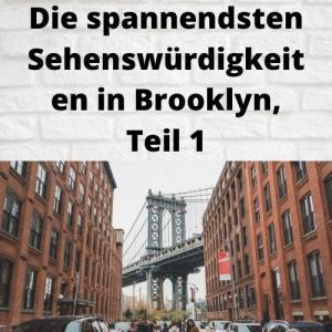 Die spannendsten Sehenswürdigkeiten in Brooklyn, Teil 1