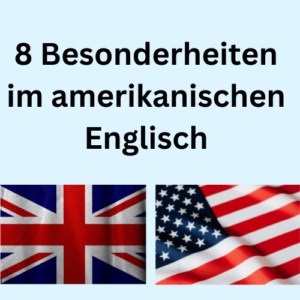 8 Besonderheiten im amerikanischen Englisch