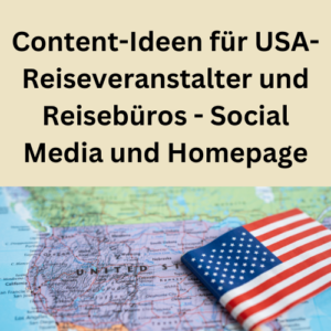 Content-Ideen für USA-Reiseveranstalter und Reisebüros - Social Media und Homepage