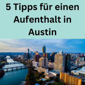 5 Tipps für einen Aufenthalt in Austin