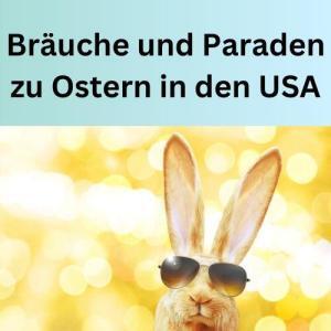 Bräuche und Paraden zu Ostern in den USA